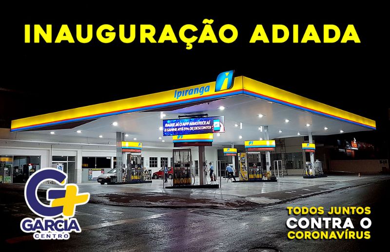 ​Garcia Mais Auto Posto adia inaugurao da unidade centro