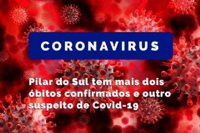​Pilar do Sul tem mais dois bitos confirmados e outro suspeito de Covid-19