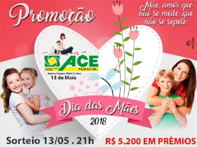 Promoo Dia das Mes da ACE Pilar do Sul distribuir R$ 5.200 em prmios